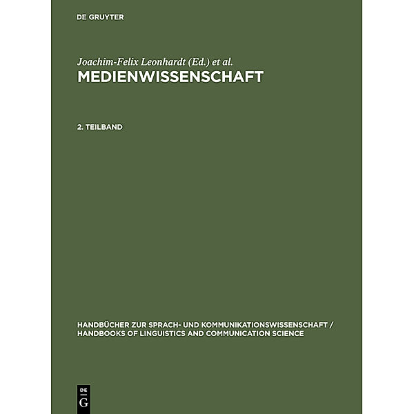 Medienwissenschaft. 2. Teilband / Handbücher zur Sprach- und Kommunikationswissenschaft Bd.15/2, Hans-Werner Ludwig, Dietrich Schwarze, Joachim-Felix Leonhard