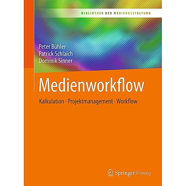 Medienworkflow / Bibliothek der Mediengestaltung, Peter Bühler, Patrick Schlaich, Dominik Sinner