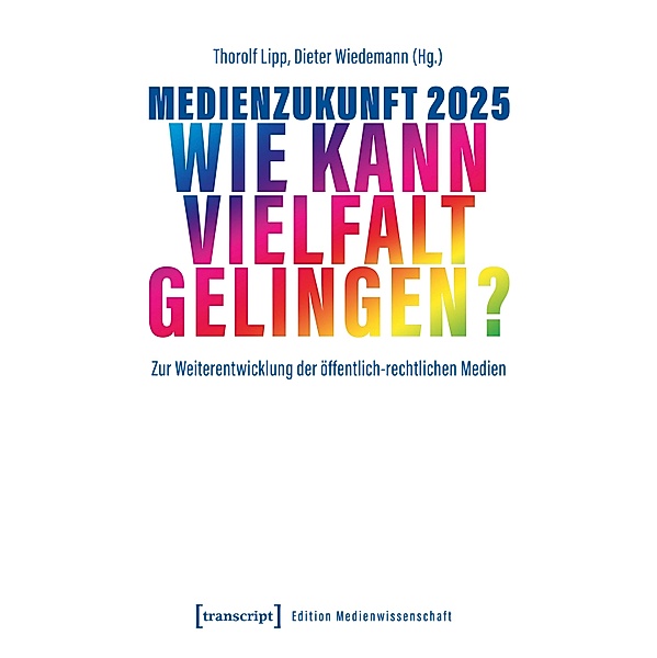 Medienzukunft 2025 - Wie kann Vielfalt gelingen? / Edition Medienwissenschaft Bd.58