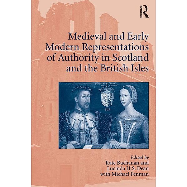 Medieval and Early Modern Representations of Authority in Scotland and the British Isles