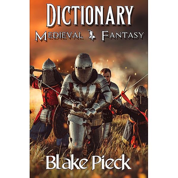 Medieval and Fantasy Dictionary (Grow Your Vocabulary, #3) / Grow Your Vocabulary, Blake Pieck