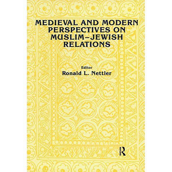 Medieval and Modern Perspectives on Muslim-Jewish Relations, Ronald L. Nettler