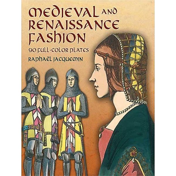 Medieval and Renaissance Fashion / Dover Fashion and Costumes, Raphaël Jacquemin