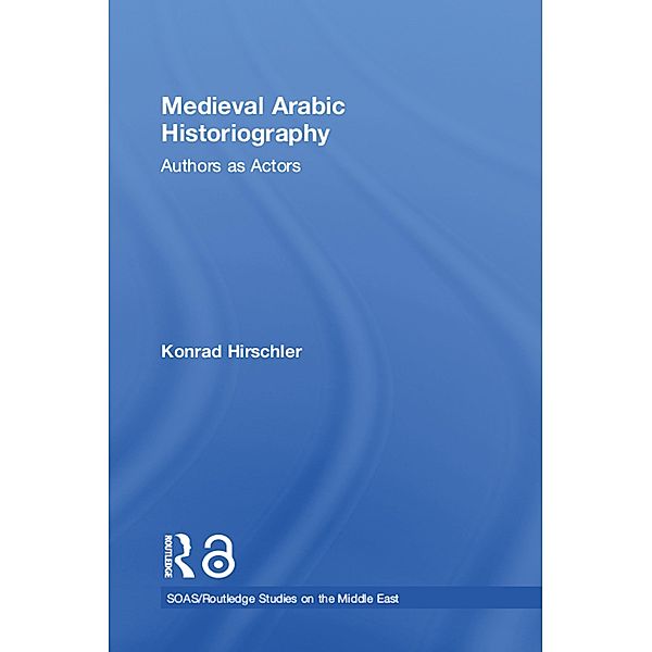 Medieval Arabic Historiography, Konrad Hirschler