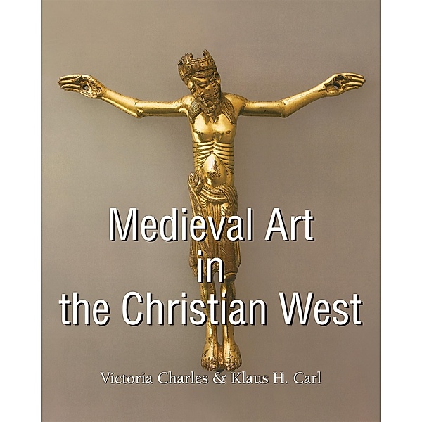 Medieval Art in the Christian West, Victoria Charles, Klaus H. Carl