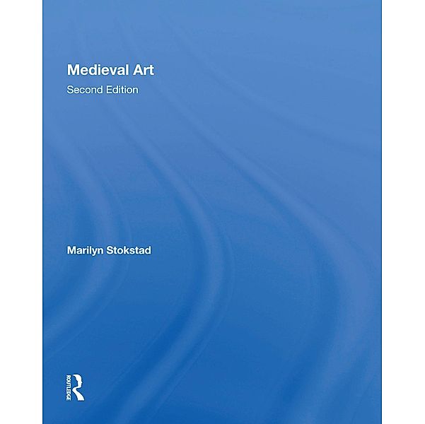 Medieval Art Second Edition, Marilyn Stokstad