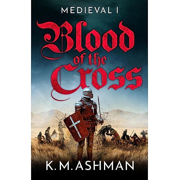 Medieval - Blood of the Cross / The Medieval Sagas Bd.1, K. M. Ashman
