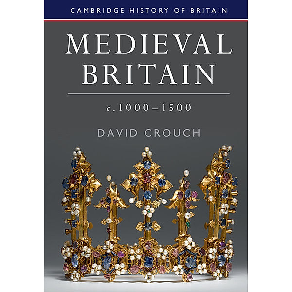 Medieval Britain, c.1000-1500, David Crouch