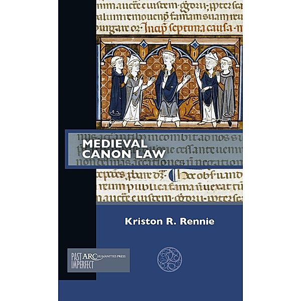 Medieval Canon Law / Arc Humanities Press, Kriston R. Rennie