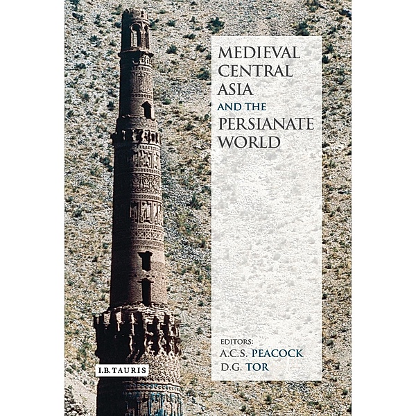 Medieval Central Asia and the Persianate World, A. C. S. Peacock, D. G. Tor