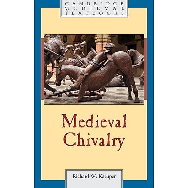 Medieval Chivalry, Richard W. Kaeuper
