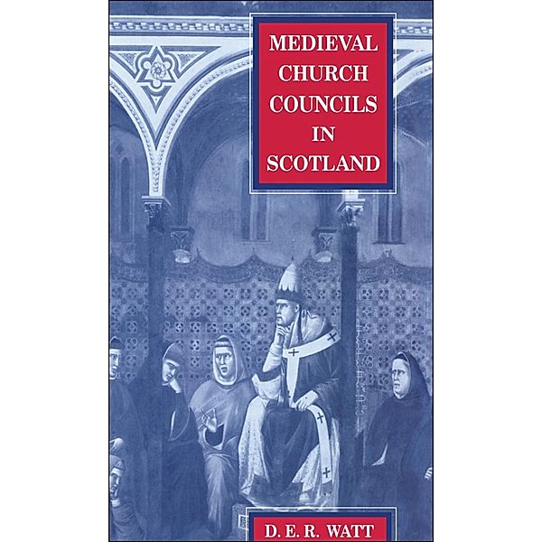 Medieval Church Councils in Scotland, Donald Watt