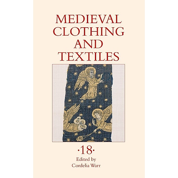 Medieval Clothing and Textiles 18 / Medieval Clothing and Textiles Bd.18