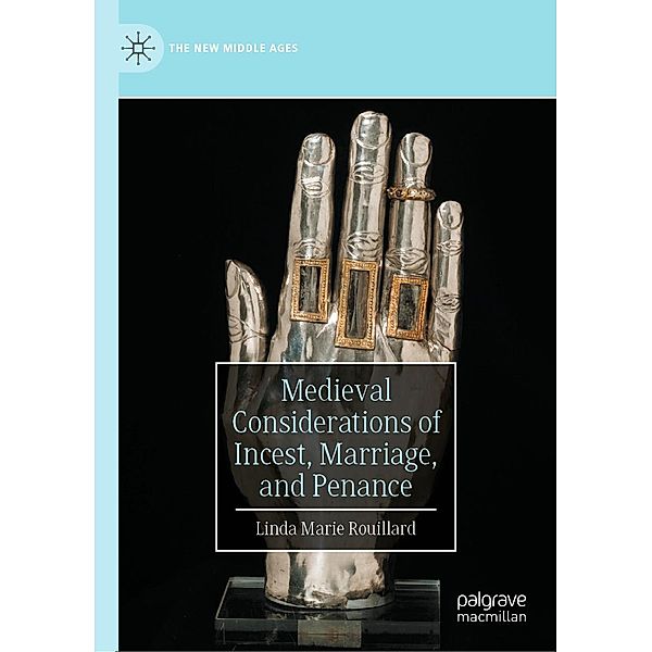 Medieval Considerations of Incest, Marriage, and Penance / The New Middle Ages, Linda Marie Rouillard