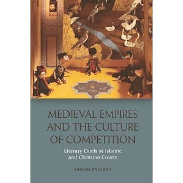 Medieval Empires and the Culture of Competition, Samuel England