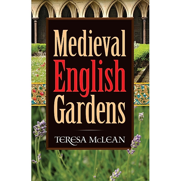 Medieval English Gardens, Teresa Mclean