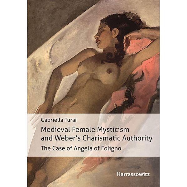 Medieval Female Mysticism and Weber's Charismatic Authority, Gabriella Turai