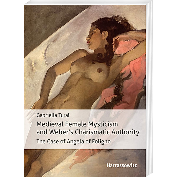 Medieval Female Mysticism and Weber's Charismatic Authority, Gabriella Turai