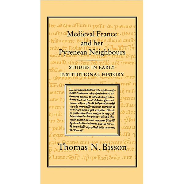 Medieval France and her Pyrenean Neighbours, Thomas N. Bisson