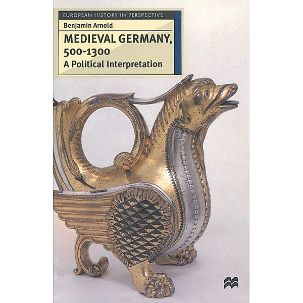 Medieval Germany, 500-1300, Benjamin Arnold