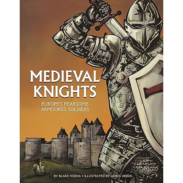 Medieval Knights / Raintree Publishers, Blake Hoena