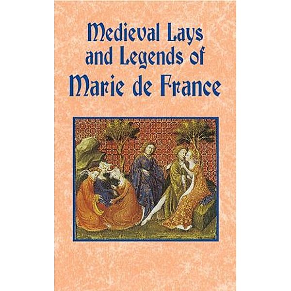 Medieval Lays and Legends of Marie de France, Marie de France