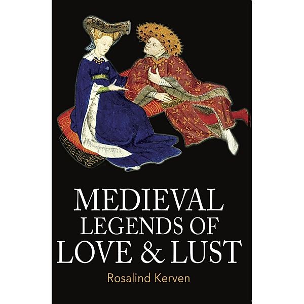 Medieval Legends of Love & Lust, Rosalind Kerven