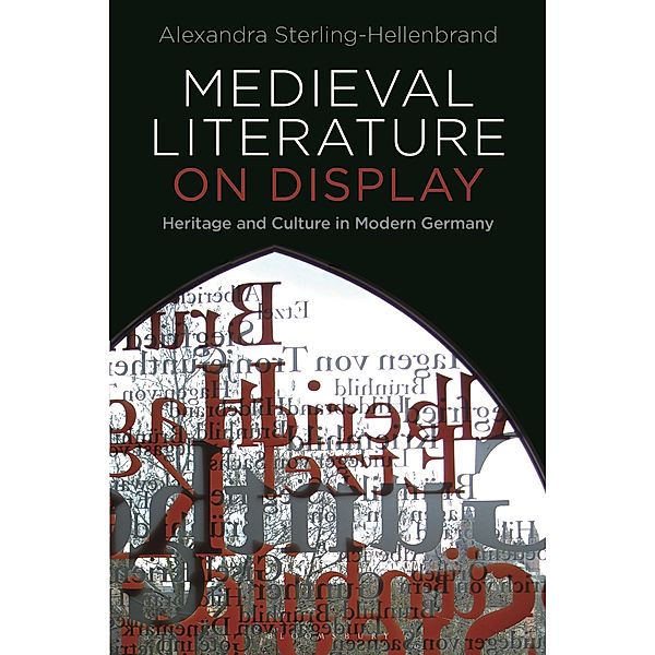 Medieval Literature on Display, Alexandra Sterling-Hellenbrand