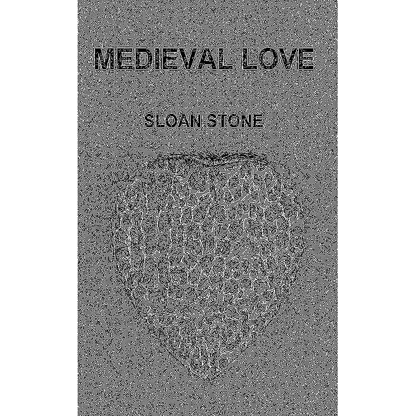 Medieval Love, Sloan Stone