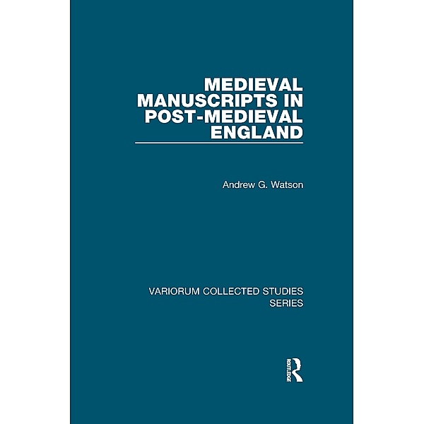 Medieval Manuscripts in Post-Medieval England, Andrew G. Watson