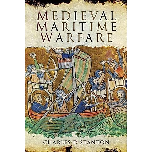 Medieval Maritime Warfare, Charles D Stanton