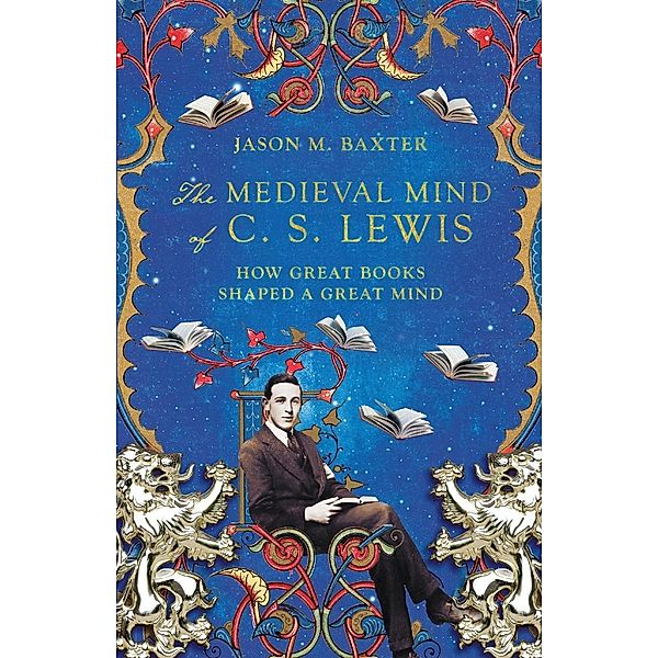 Medieval Mind of C. S. Lewis, Jason M Baxter