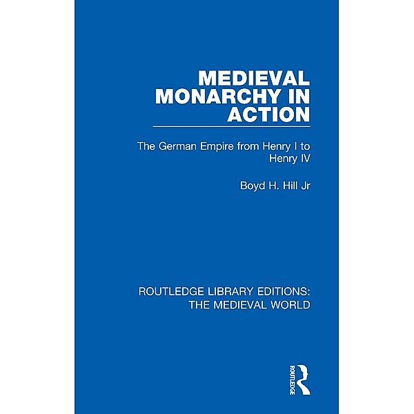 Medieval Monarchy in Action, Boyd H. Hill Jr