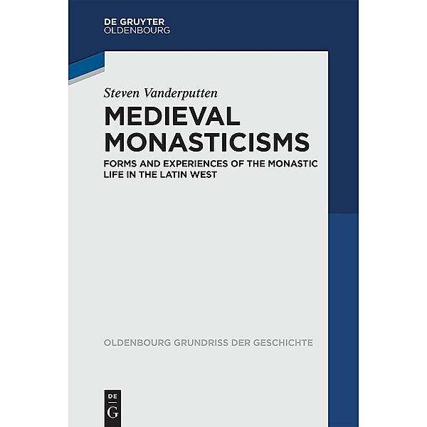 Medieval Monasticisms / Oldenbourg Grundriss der Geschichte Bd.47, Steven Vanderputten