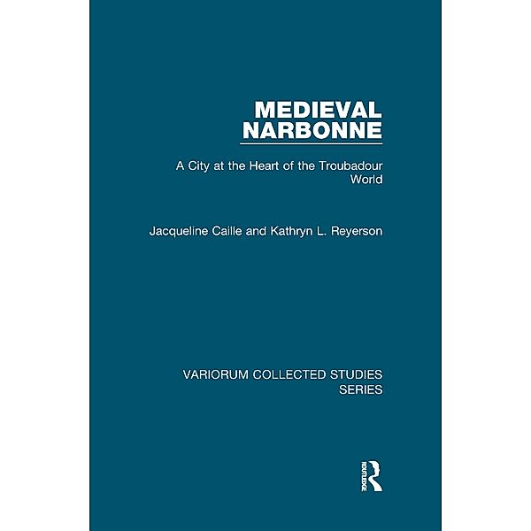 Medieval Narbonne, Jacqueline Caille, Kathryn L. Reyerson