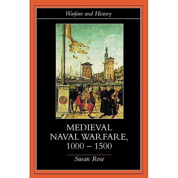 Medieval Naval Warfare 1000-1500, Susan Rose