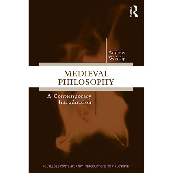 Medieval Philosophy, Andrew W Arlig