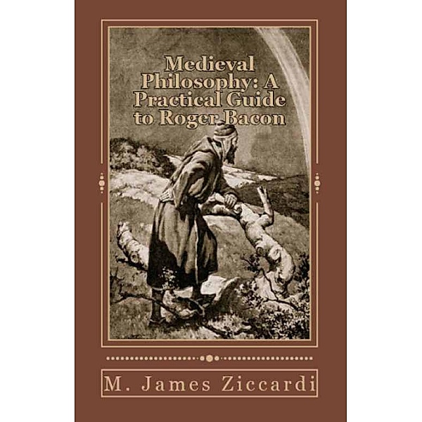 Medieval Philosophy: A Practical Guide to Roger Bacon, M. James Ziccardi
