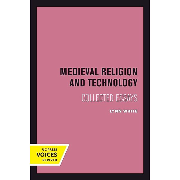 Medieval Religion and Technology / Center for Medieval and Renaissance Studies, UCLA, Lynn White