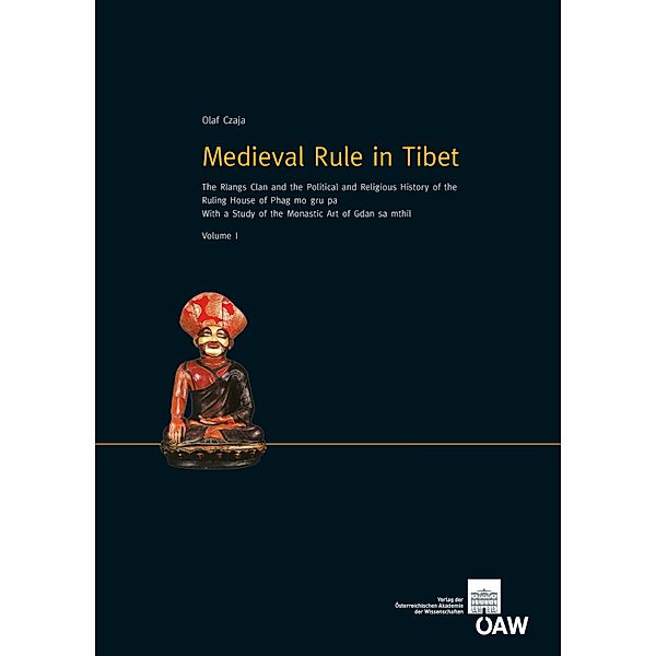 Medieval Rule in Tibet / Denkschriften der philosophisch-historischen Klasse Bd.455, Olaf Czaja