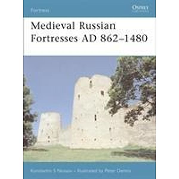 Medieval Russian Fortresses AD 862-1480, Konstantin S Nossov, Konstantin Nossov