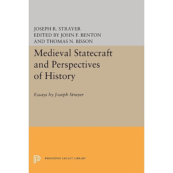 Medieval Statecraft and Perspectives of History / Princeton Legacy Library Bd.1313, Joseph R. Strayer