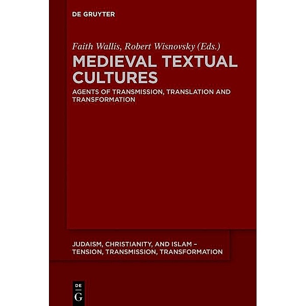 Medieval Textual Cultures / Judaism, Christianity, and Islam - Tension, Transmission, Transformation Bd.6