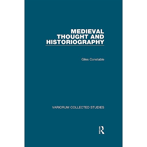 Medieval Thought and Historiography, Giles Constable