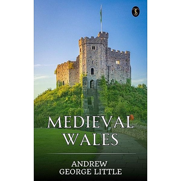 Medieval Wales, Andrew George Little