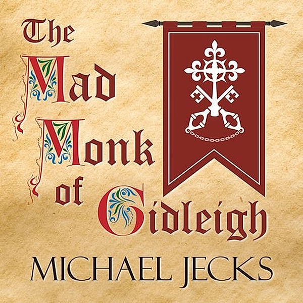Medieval West Country Mystery #14 - 14 - The Mad Monk of Gidleigh, Michael Jecks