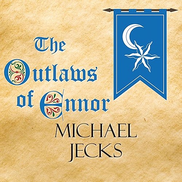 Medieval West Country Mystery #16 - 16 - The Outlaws of Ennor, Michael Jecks
