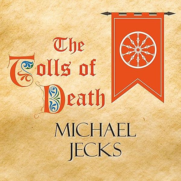 Medieval West Country Mystery #17 - 17 - The Tolls of Death, Michael Jecks