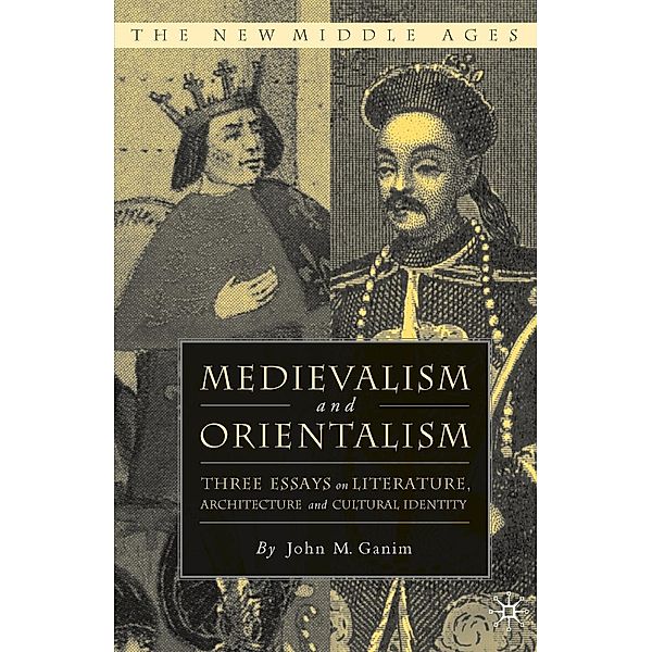 Medievalism and Orientalism / The New Middle Ages, J. Ganim