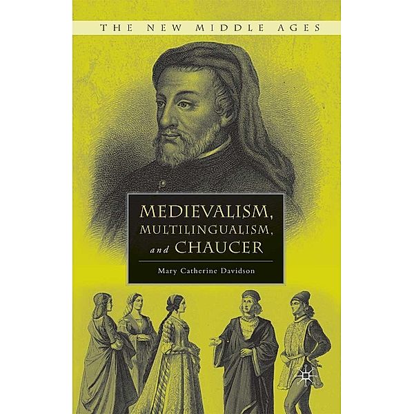 Medievalism, Multilingualism, and Chaucer / The New Middle Ages, M. Davidson